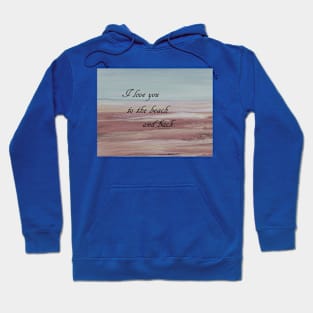 I Love You to the Beach and Back Hoodie